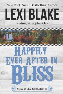 Happily Ever After in Bliss by Sophie Oak, Lexi Blake