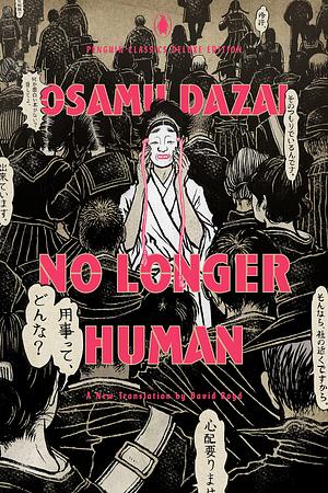 No Longer Human: (Penguin Classics Deluxe Edition) by Osamu Dazai