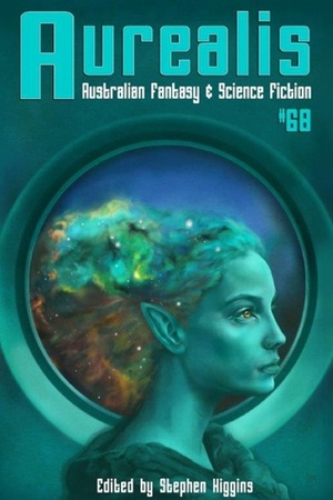 Aurealis #68 by Deanne Sheldon-Collins, David Stevens, Stephen Higgins, Alex Stevenson, Andrez Bergen, Ivan Smith, Dan Allan, Tara Calaby, Matt Bissett-Johnson, K.S. Nikakis, Julian Thumm, Tessa Chudy