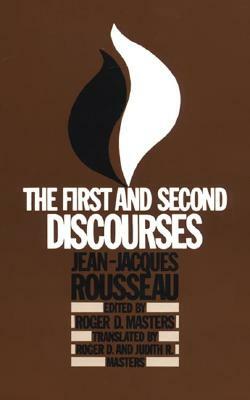 The First and Second Discourses: By Jean-Jacques Rousseau by Roger D. Masters