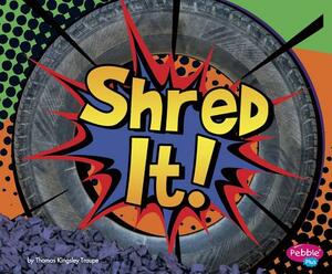 Shred It! by Erin Edison, Thomas Kingsley Troupe