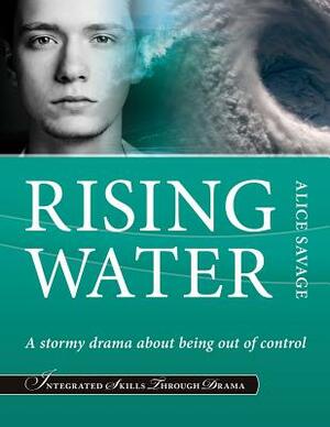 Rising Water: A stormy drama about being out-of-control by Alice Savage