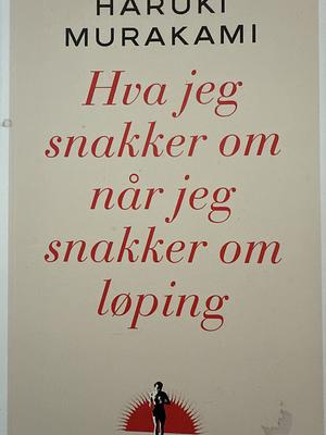 Hva jeg snakker om når jeg snakker om løping by Haruki Murakami