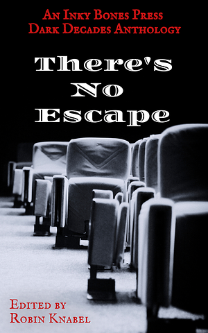 There's No Escape by Robin Knabel