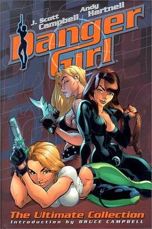 Danger Girl: The Ultimate Collection by J. Scott Campbell by Andy Hartnell, Andy Hartnell