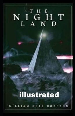 The Night Land illustrated by William Hope Hodgson