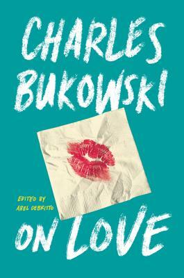 On Love by Charles Bukowski