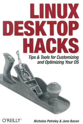 Linux Desktop Hacks by Jono Bacon, Nicholas Petreley