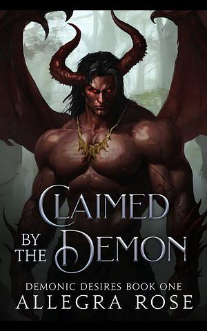 Claimed by the Demon: Dark Fantasy Monster Romance by Allegra Rose