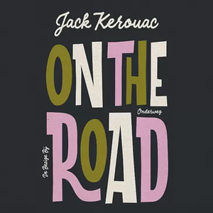 On the Road. Onderweg by Jack Kerouac