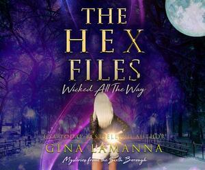 Hex Files, The: Wicked All the Way by Gina LaManna