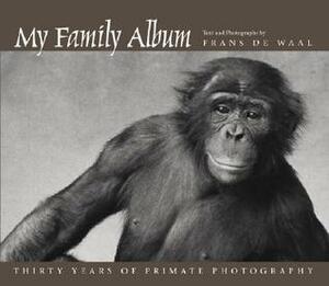 My Family Album: Thirty Years of Primate Photography by Frans de Waal