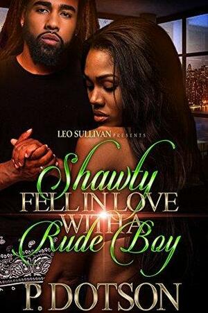 Shawty Fell in Love With A Rude Boy by P. Dotson