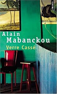 Verre cassé by Alain Mabanckou