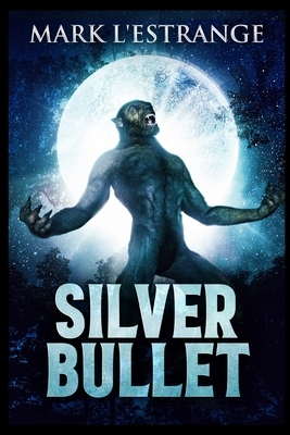 Silver Bullet by Mark L'Estrange