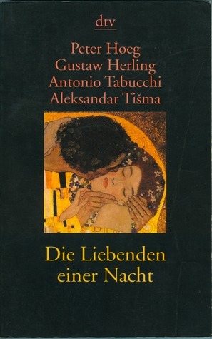 Die Liebenden Einer Nacht by Antonio Tabucchi, Gustaw Herling-Grudziński, Peter Høeg, Aleksandar Tišma