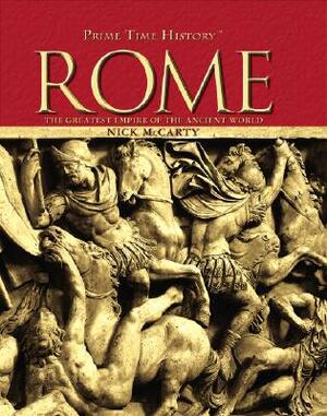 Rome: The Greatest Empire of the Ancient World by Nick McCarty