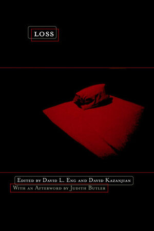Loss: The Politics of Mourning by Judith Butler, David Kazanjian, David L. Eng