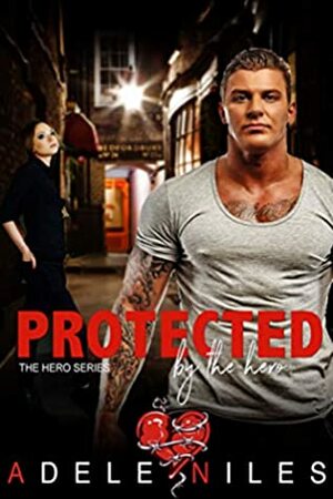 Protected by the Hero by Adele Niles