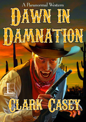 Dawn in Damnation by Clark Casey