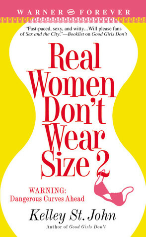 Real Women Don't Wear Size 2 by Kelley St. John