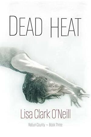 Dead Heat by Lisa Clark O'Neill
