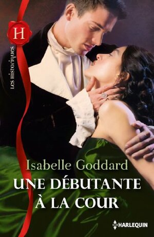 Une débutante à la cour (Les Historiques) (French Edition) by Isabelle Goddard