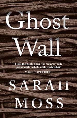 Ghost Wall by Sarah Moss