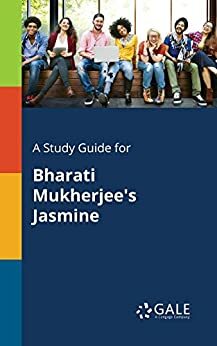 A Study Guide for Bharati Mukherjee's Jasmine by Cengage Learning Gale