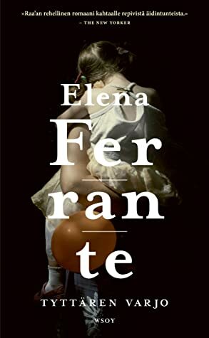 Tyttären varjo by Elena Ferrante