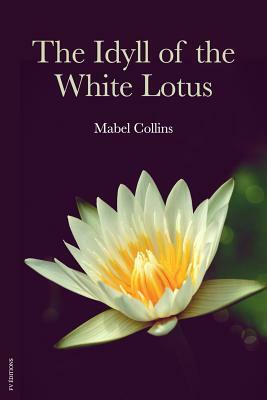 The idyll of the white lotus by Mabel Collins