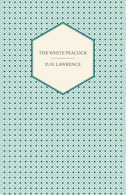 The White Peacock by D.H. Lawrence
