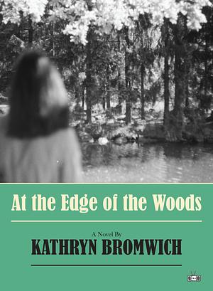 At the Edge of the Woods by Kathryn Bromwich