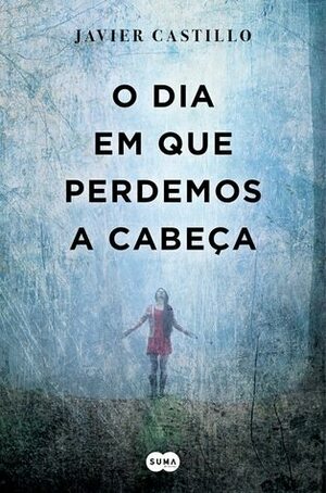 O Dia em que Perdemos a Cabeça by Jorge Pereirinha Pires, Javier Castillo