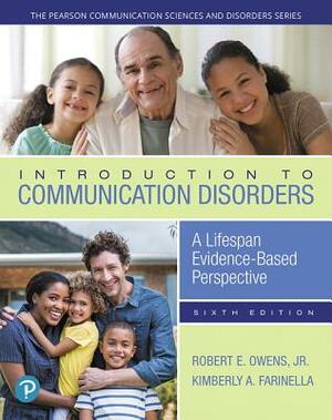 Introduction to Communication Disorders: A Lifespan Evidence-Based Perspective, Enhanced Pearson Etext -- Access Card by Dale Metz, Kimberly Farinella, Robert Owens