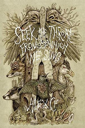 Seek The Throat From Which We Sing by Alex CF