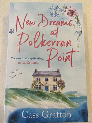 New Dreams at Polkerran Point by Cass Grafton