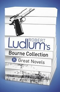 Robert Ludlum's Bourne Collection: 8 Great Novels by Eric Van Lustbader, Robert Ludlum
