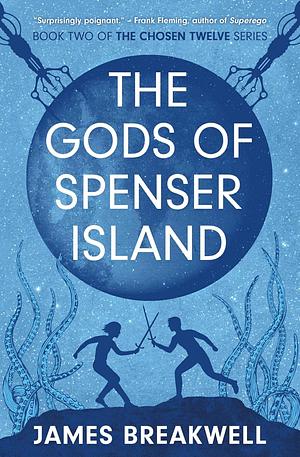 Chosen Twelve: The Gods of Spenser Island by James Breakwell