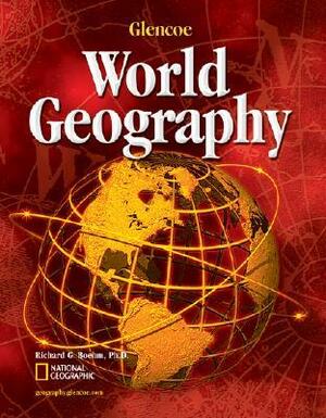 Glencoe World Geography, Student Edition by Richard G. Boehm