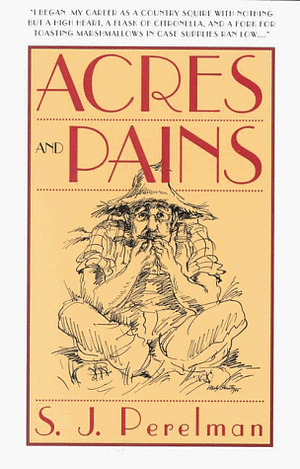 Acres and Pains by S.J. Perelman
