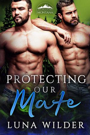 Protecting Our Mate by Luna Wilder