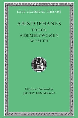 Frogs. Assemblywomen. Wealth by Aristophanes