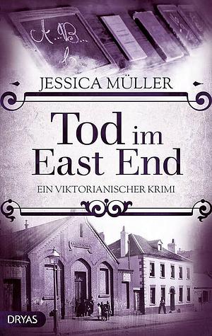 Tod im East End: Ein viktorianischer Krimi by Jessica Müller