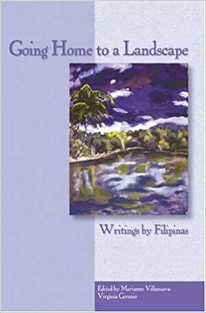 Going Home to a Landscape: Writings by Filipinas by Marianne Villanueva, Marianne Villanueva