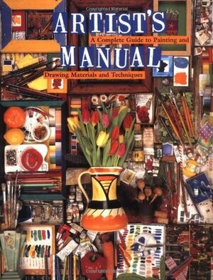 Artist's Manual: A Complete Guide to Paintings and Drawing Materials and Techniques by Angela Gair