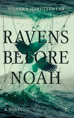 Ravens Before Noah by Susanna Harutyunyan