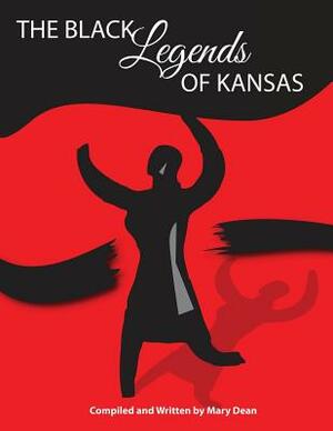 The Black Legends of Kansas by Mary Dean