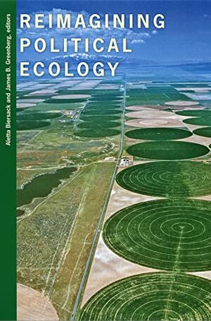 Reimagining Political Ecology by Soren Hvalkof, Gísli Pálsson, J. Peter Brosius, Veron Scarborough, Michael R. Dove, Joel Robbins, Aletta Biersack, Steven Lansing, James B. Greenberg, Richard Wilk, John Schendelder, Eeva Berglund