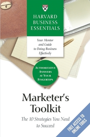 Marketer's Toolkit: The 10 Strategies You Need To Succeed by Harvard Business School Press